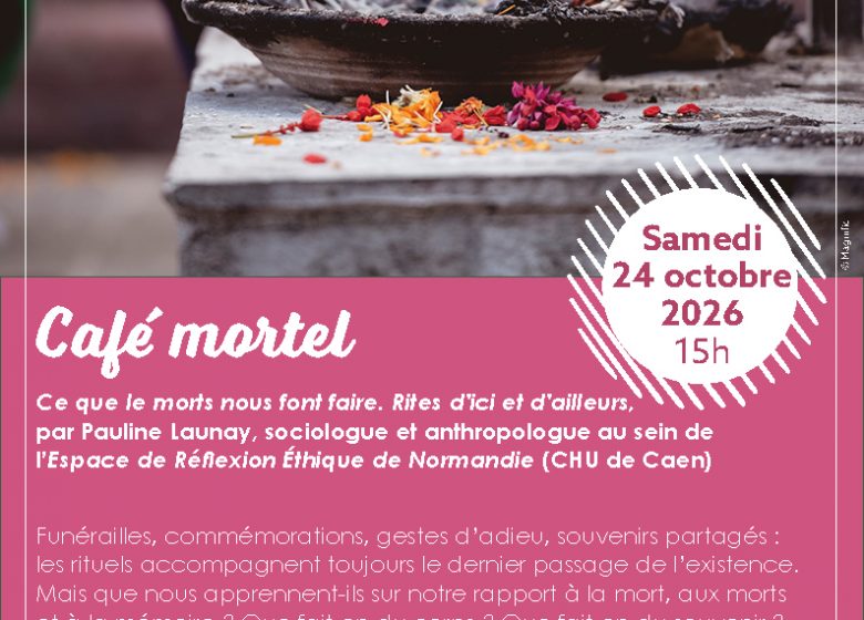 Café mortel : Ce que les morts nous font faire. Rites d&rsquo;ici et d&rsquo;ailleurs