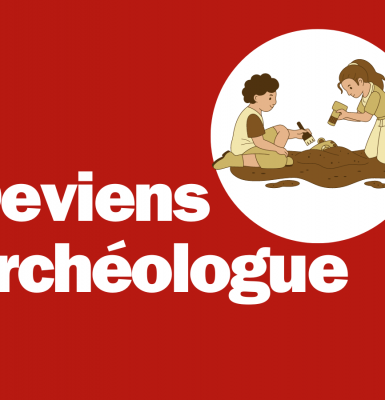 Atelier « Deviens archéologue »