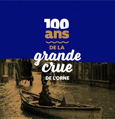 Exposition « 100 ans de la grande crue de l’Orne »
